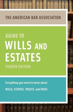 American Bar Association Guide to Wills and Estates, Fourth Edition - An Interactive Guide to Preparing Your Wills, Estates, Trusts, and Taxes