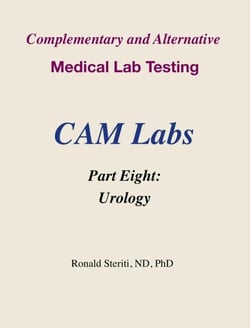 Complementary and Alternative Medical Lab Testing Part 8: Urology - Complementary and Alternative Medical Lab Testing, #8