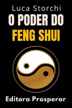 O Poder Do Feng Shui - Descubra Os Segredos Da Energia Positiva - Coleção Vida Equilibrada, #53