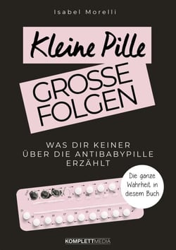 Kleine Pille, große Folgen - Was dir keiner über die Antibabypille erzählt
