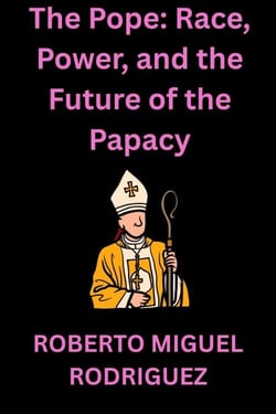 The Pope: Race, Power and the Future of the Papacy