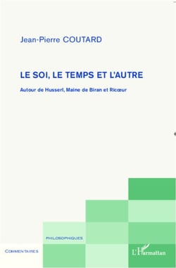 Le soi, le temps et l'autre - Autour de Husserl, Maine de Biran et Ricoeur
