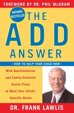 The ADD Answer - How to Help Your Child Now