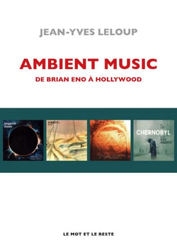 Ambient Music - De Brian Eno à Hollywood