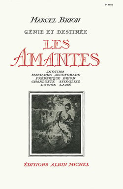 Les Amantes - Diotima, Marianna, Alcoforado, Frédérique Brion, Charlotte Stieglitz, Louise Labé