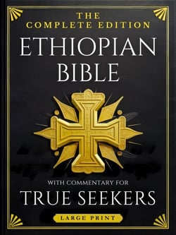 Ethiopian Bible, LARGE PRINT: The Complete Edition of Rejected Scriptures &amp; Lost Books with Commentary for True Seekers—Full Apocrypha &amp; Deuterocanonicals with Enoch, Jubilees, Tobit, Judith &amp; More