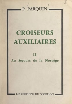 Croiseurs auxiliaires (2). Au secours de la Norvège - Journal d'un aumônier de Marine