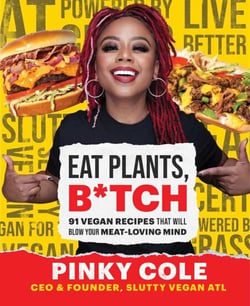 Eat Plants, B*tch - 91 Vegan Recipes That Will Blow Your Meat-Loving Mind