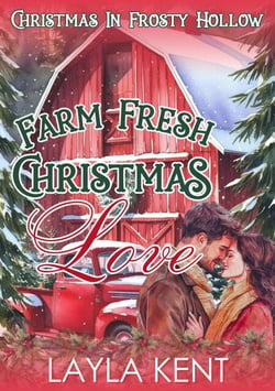 Farm Fresh Christmas Love: A Small Town Midlife Christmas Romance (Christmas in Frosty Hollow Book 1) - Christmas in Frosty Hollow, #1