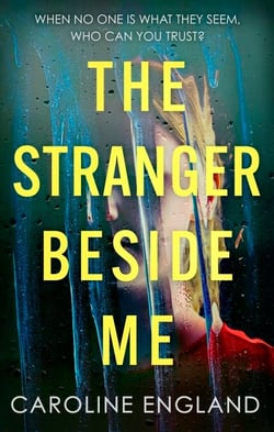 The Stranger Beside Me - A gripping twisty thriller which will leave you asking yourself: who can you trust?