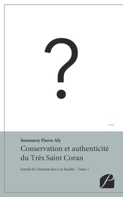 Conservation et authenticité du Très Saint Coran - Extrait de L'homme face à sa finalité - Tome 1