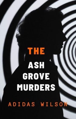 The Ash Grove Murders - DCI Michael Holloway Mystery - DCI Michael Holloway Mystery, #3