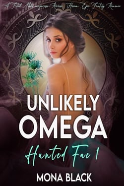 Unlikely Omega: a Fated Mates Omegaverse Reverse Harem Epic Fantasy Romance - Hunted Fae, #1