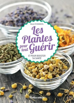 Les plantes pour tout guérir - Et pour booster sa santé