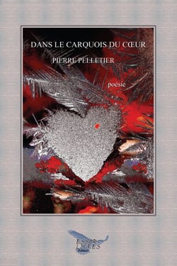Dans le carquois du coeur - Poésies et petites proses