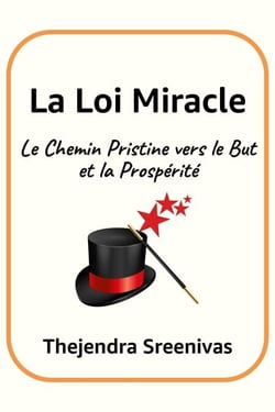 La Loi Miracle - Le Chemin Pristine vers le But et la Prospérité