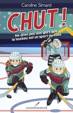 Chut ! - Ne dites pas aux gars que le hockey est un sport de filles