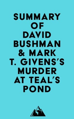 Summary of David Bushman &amp; Mark T. Givens's Murder at Teal's Pond
