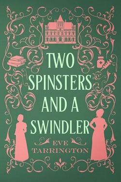 Two Spinsters and a Swindler - Two Spinsters and a Murder Mystery, #7