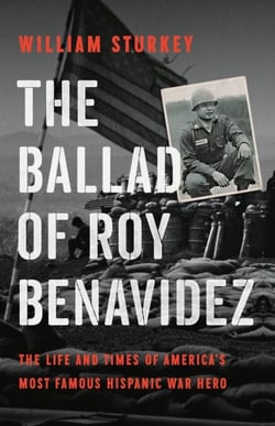 The Ballad of Roy Benavidez - The Life and Times of America's Most Famous Hispanic War Hero