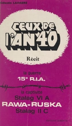 Ceux de l'an 40 - Une année de guerre, 15e RIA. Cinq ans de captivité, Stalag VI A : Rawa-Ruska. Stalag II C
