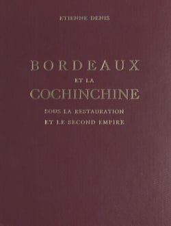 Bordeaux et la Cochinchine sous la Restauration et le Second Empire