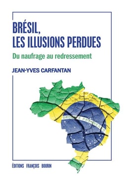 Brésil, les illusions perdues - Du naufrage au redressement