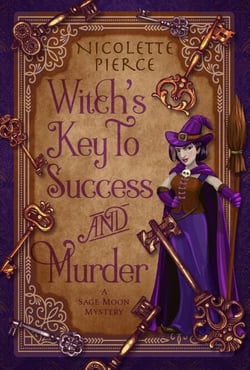 Witch's Key to Success and Murder - A Sage Moon Mystery, #1
