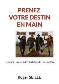 prenez votre destin en main - donnez un coup de pied dans la fourmilière