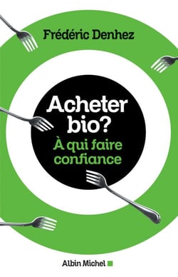 Acheter bio ? - A qui faire confiance