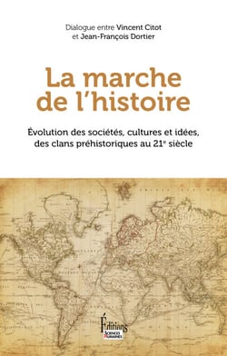 La marche de l'Histoire - Evolution des sociétés, cultures et idées, des clans préhistoriques au 21e