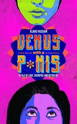Venus with a P*nis - A Tale of Love, Sacrifice and Betrayal