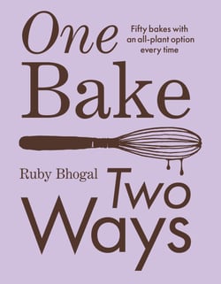 One Bake, Two Ways - 50 crowd-pleasing bakes with an all-plant option every time