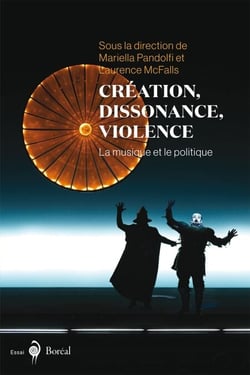 Création, dissonance, violence - la musique et le politique