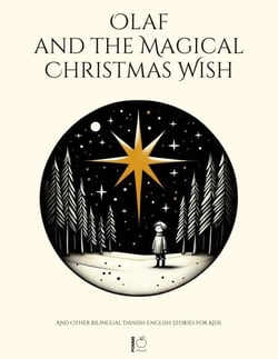 Olaf and the Magical Christmas Wish And Other Bilingual Danish-English Stories for Kids