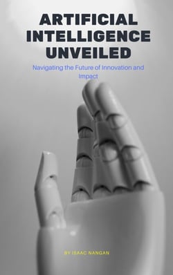 Artificial Intelligence Unveiled: Navigating the Future of Innovation and Impact