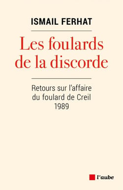 Les foulards de la discorde - Retours sur l’affaire de Creil, 1989