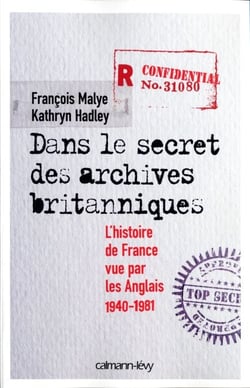 Dans le secret des archives britanniques - L'Histoire de France vue par les Anglais 1940-1981