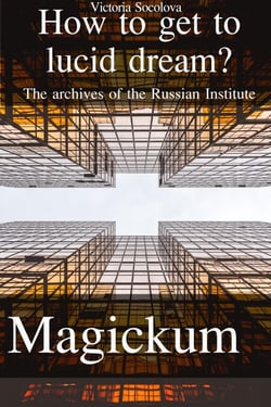 How to get to Lucid Dream The Archives of the Russian Institute ?agickum