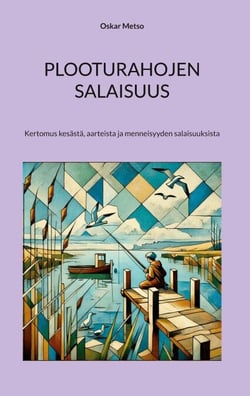 Plooturahojen salaisuus - Kertomus kesästä, aarteista ja menneisyyden salaisuuksista