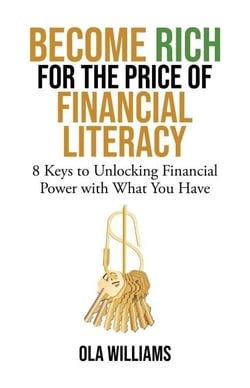 Become Rich for the Price of Financial Literacy: 8 Keys to Unlocking Financial Power With What You Have
