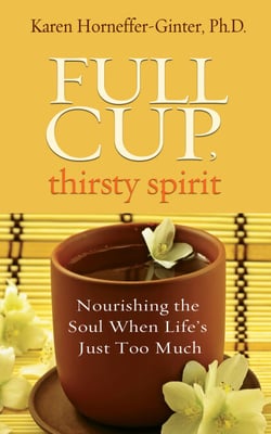 Full Cup, Thirsty Spirit - Nourishing the Soul When Life's Just Too Much