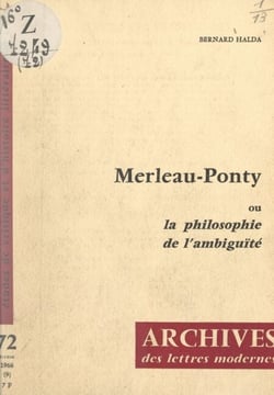 Merleau-Ponty - Ou La philosophie de l'ambiguïté