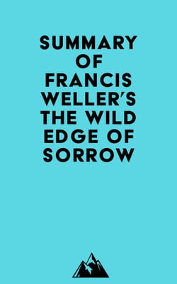 Summary of Francis Weller's The Wild Edge of Sorrow