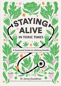 Staying Alive in Toxic Times - A Seasonal Guide to Lifelong Health
