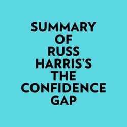 Summary of Russ Harris's The Confidence Gap
