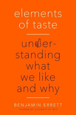 Elements of Taste - Understanding What We Like and Why