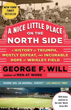 A Nice Little Place on the North Side - A History of Triumph, Mostly Defeat, and Incurable Hope at Wrigley Field