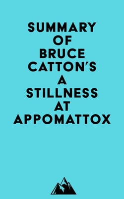 Summary of Bruce Catton's A Stillness at Appomattox