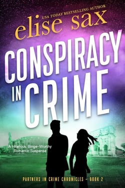 Conspiracy in Crime: A Hilarious Binge-Worthy Romantic Suspense - Partners in Crime Chronicles, #2